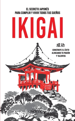 Ikigai: El arte japon?s para cumplir y vivir todos tus sueos - Editorial, N?stica