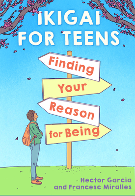 Ikigai for Teens: Finding Your Reason for Being - Garca, Hctor (Text by), and Casa de Col on de Las Palmas (Text by), and Calvert, Russell (Translated by)