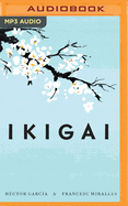 Ikigai: Los Secretos de Jap?n Para Una Vida Larga y Feliz