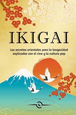 Ikigai: Los secretos orientales para la longevidad explicados con el cine y la cultura pop - Cosmovisioners, The