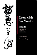 Ikkyu: Crow With No Mouth: 15th Century Zen Master