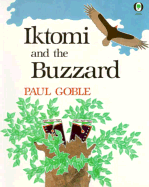 Iktomi and the Buzzard: A Plains Indian Story - Goble, Paul