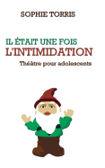 Il tait Une Fois l'Intimidation (Thtre Pour Les Adolescents): Texte  Jouer Pour Les 10  14 ANS