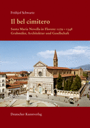 Il Bel Cimitero. Santa Maria Novella in Florenz 1279-1348: Grabm?ler, Architektur Und Gesellschaft