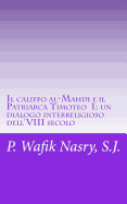 Il Califfo Al-Mahdi E Il Patriarca Timoteo I: Un Dialogo Interreligioso Dell'viii Secolo