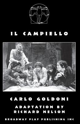 Il Campiello - Goldoni, Carlo, and Nelson, Richard, Dr. (Adapted by)