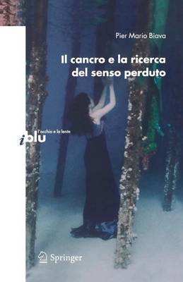 Il Cancro E la Ricerca del Senso Perduto - Biava, Pier Mario