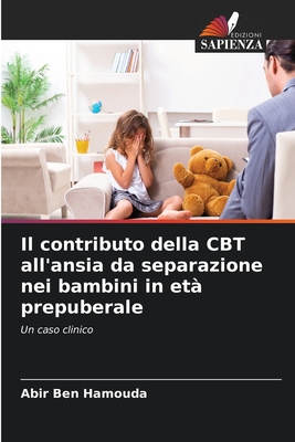 Il contributo della CBT all'ansia da separazione nei bambini in et? prepuberale - Ben Hamouda, Abir