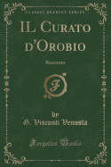 Il Curato D'Orobio: Racconto (Classic Reprint)