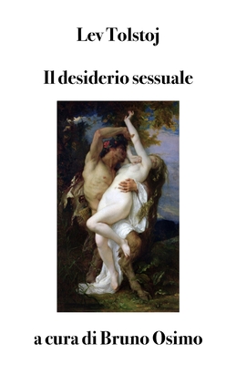 Il desiderio sessuale: versione filologica del saggio - Osimo, Bruno (Editor), and Tolstoj