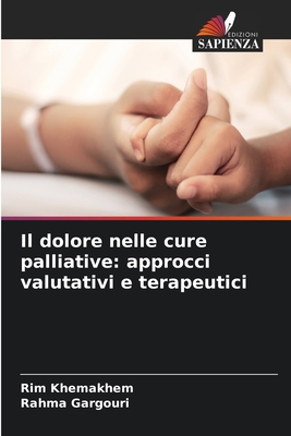 Il dolore nelle cure palliative: approcci valutativi e terapeutici - Khemakhem, Rim, and Gargouri, Rahma