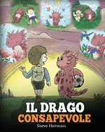 Il drago consapevole: (The Mindful Dragon) Una simpatica storia per bambini, per educarli alla consapevolezza, alla concentrazione e alla serenit?.