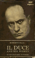 Il Duce and His Women: Mussolini's Rise to Power - Olla, Roberto, and Parkin, Stephen (Translated by)