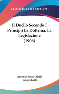 Il Duello Secondo I Principii La Dottrina, La Legislazione (1906)