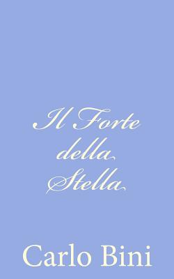 Il Forte Della Stella - Bini, Carlo