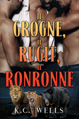 Il grogne, il rugit, il ronronne - Wells, K C, and Blake, Charlotte (Translated by)