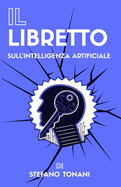 Il Libretto sull'Intelligenza Artificiale: Guida semplice per capire l'IA e il futuro della tecnologia