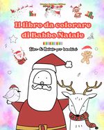 Il libro da colorare di Babbo Natale Libro di Natale per bambini Adorabili disegni di Babbo Natale da apprezzare: Divertenti disegni natalizi per stimolare la creativit? e l'apprendimento