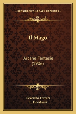 Il Mago: Arcane Fantasie (1906) - Ferrari, Severino, and De-Mauri, L