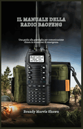 Il Manuale Della Radio Baofeng: Una guida alla guerriglia per comunicazione chiara in situazioni di emergenza