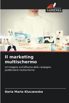 Il marketing multischermo - Kluczewska, Daria Maria