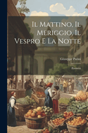 Il Mattino, Il Meriggio, Il Vespro e la Notte: Poemetti