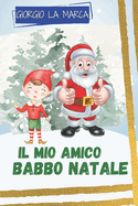 Il mio amico Babbo Natale: storie raccontate da Babbo Natale