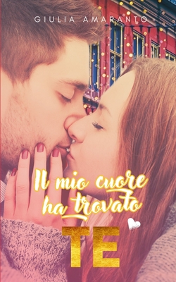 Il mio cuore ha trovato te: una favola romantica per Natale - Amaranto, Giulia