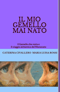 Il Mio Gemello Mai NATO: Il Gemello che resta e il viaggio alchemico del Mononato