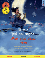 Il mio pi? bel sogno - Mon plus beau r?ve (italiano - francese): Libro per bambini bilingue con audiolibro e video online