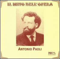 Il Mito dell'Opera: Antonio Paoli - Antonio Paoli (tenor); Aristodemo Sillich (vocals); Clara Joanna (vocals); Francesco Cigada (vocals);...