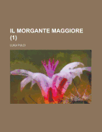 Il Morgante Maggiore Volume 1