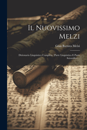 Il Nuovissimo Melzi: Dizionario Linguistico Completa, (Parte Linguistica E Parte Scientifica)...