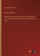 Il nuovo Mos: Melodramma sacro in quattro atti, da rappresentarsi nel Teatro Comunitativo di Piacenza, la primavera del 1839.