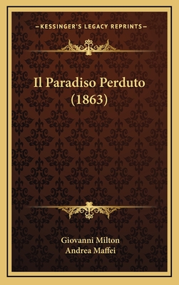 Il Paradiso Perduto (1863) - Milton, Giovanni, and Maffei, Andrea (Translated by)