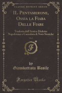 Il Pentamerone, Ossia La Fiaba Delle Fiabe, Vol. 2: Tradotta Dall'antico Dialetto Napoletano E Corredata Di Note Storiche (Classic Reprint)