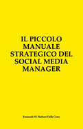 Il Piccolo Manuale Strategico del Social Media Manager: Guida Essenziale alla Presenza Online