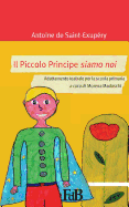 Il Piccolo Principe siamo noi: Adattamento teatrale per la scuola primaria