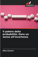 Il potere della probabilit?: Dare un senso all'incertezza