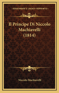 Il Principe Di Niccolo Machiavelli (1814)