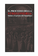 Il Processo Della Stregoneria: Salem E Il Prezzo del Fanatismo