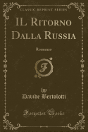 Il Ritorno Dalla Russia: Romanzo (Classic Reprint)