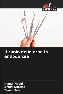 Il ruolo delle erbe in endodonzia - Nabhi, Kamal, and Sharma, Bharti, and Mehra, Pooja