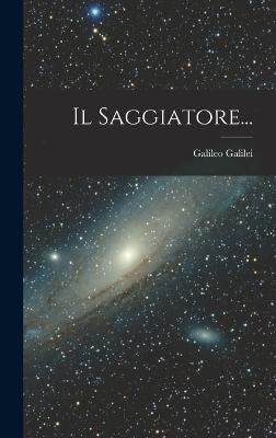 Il Saggiatore... - Galilei, Galileo