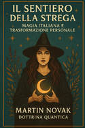 Il Sentiero della Strega. Magia Italiana e Trasformazione Personale