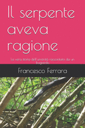 Il serpente aveva ragione: La vera storia dell'umanit raccontata da un bugiardo