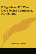 Il Significato E Il Fine Della Divina Commedia, Part 2 (1916) - Flamini, Francesco