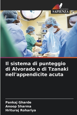 Il sistema di punteggio di Alvorado o di Tzanaki nell'appendicite acuta - Gharde, Pankaj, and Sharma, Anoop, and Rohariya, Hrituraj