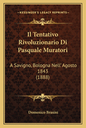 Il Tentativo Rivoluzionario Di Pasquale Muratori: A Savigno, Bologna Nell' Agosto 1843 (1888)