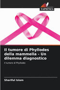 Il tumore di Phyllodes della mammella - Un dilemma diagnostico